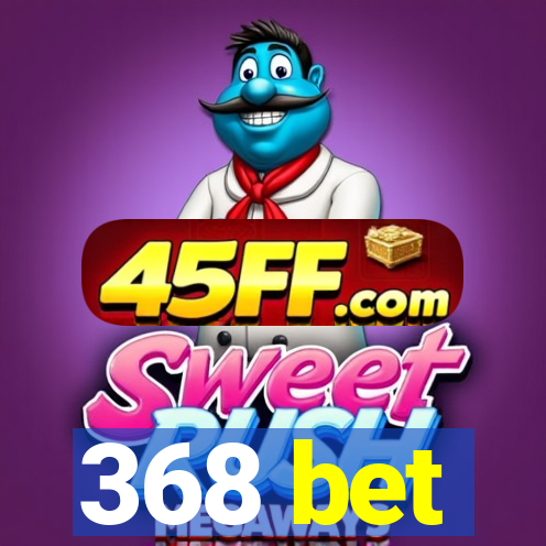 368 bet